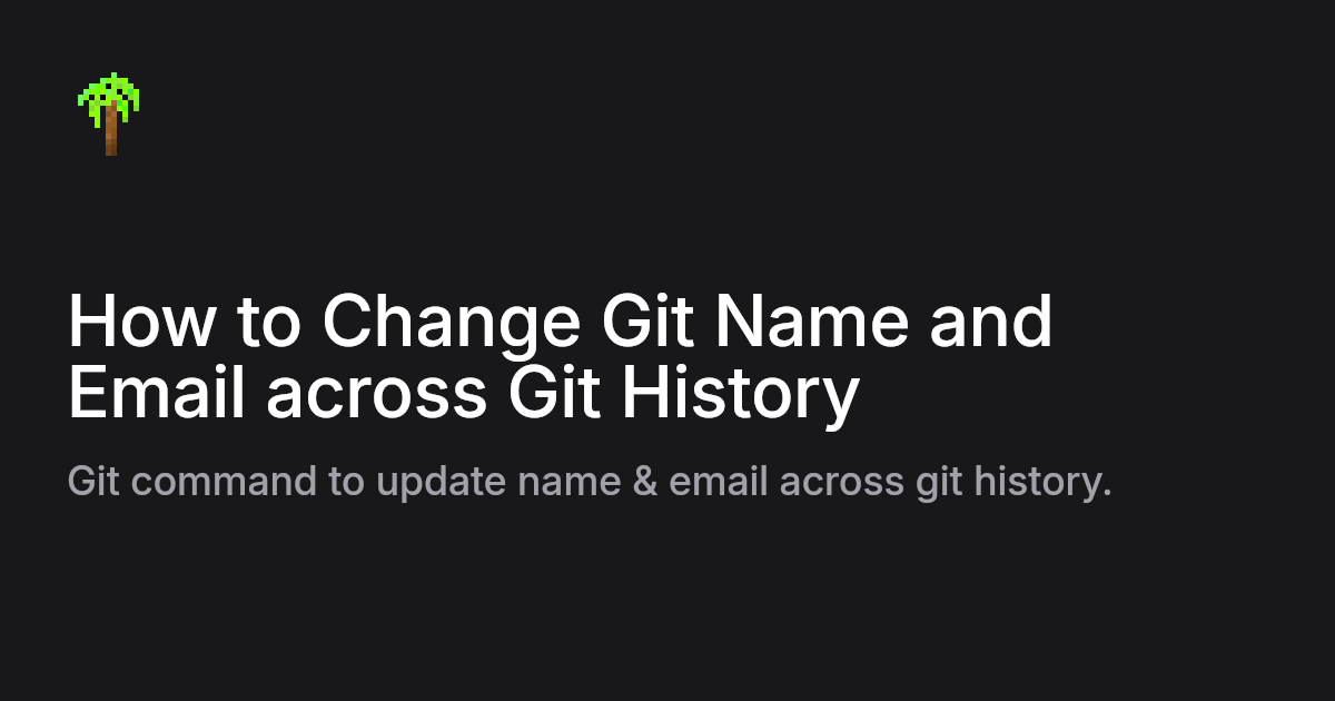How to Change Git Name and Email across Git History - cocotier.ro